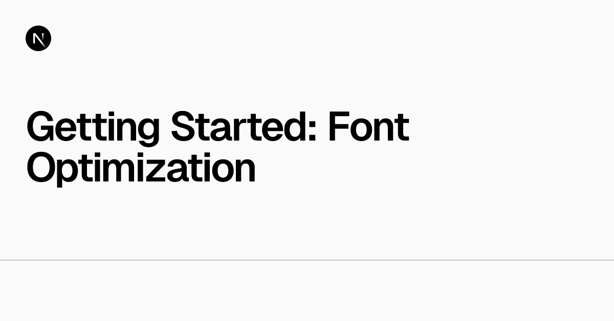 Getting Started: Font Optimization | Next.js